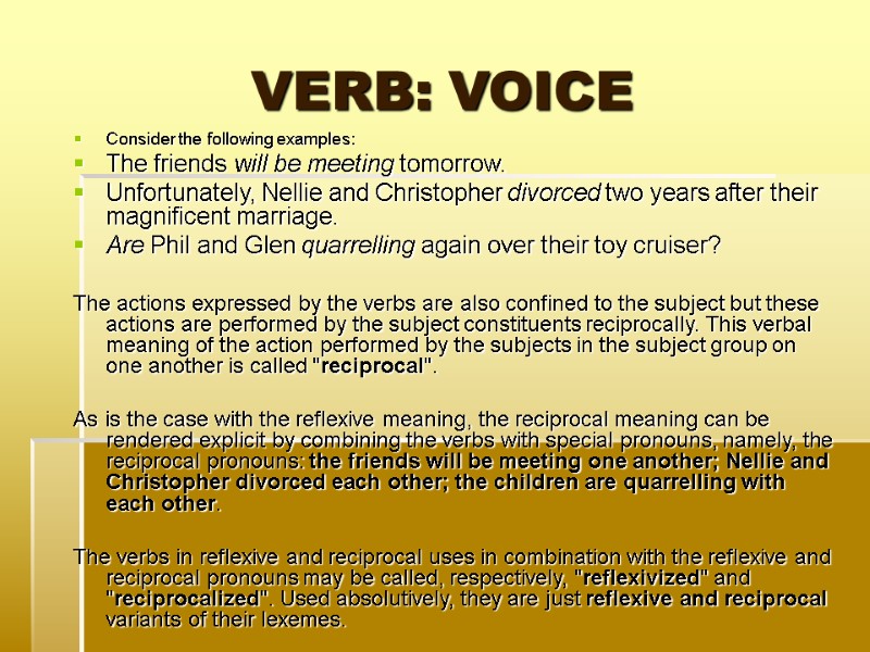 VERB: VOICE Consider the following examples: The friends will be meeting tomorrow.  Unfortunately,